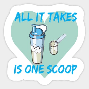 All it Takes Is One Scoop Sticker